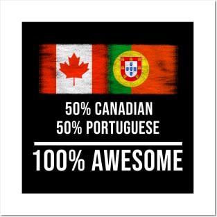 50% Canadian 50% Portuguese 100% Awesome - Gift for Portuguese Heritage From Portugal Posters and Art